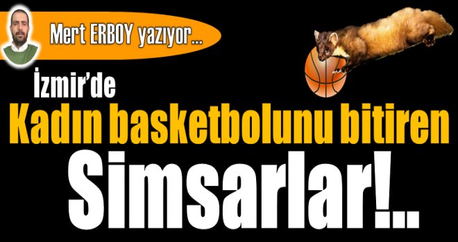 İzmir'de kadın basketbolunu bitiren simsarlar!..