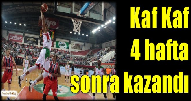 Kaf Kaf 4 hafta sonra kazandı