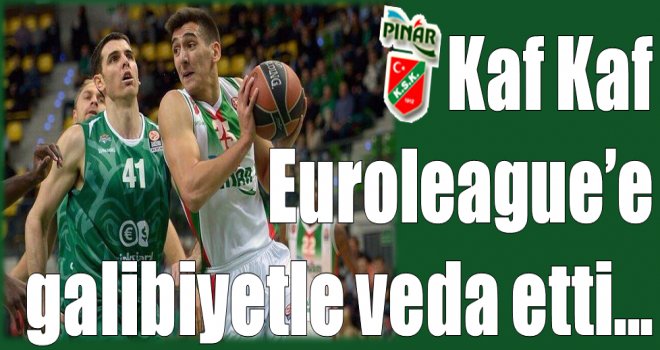 Kaf Kaf Euroleague'e galibiyetle veda etti