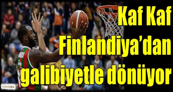 Kaf Kaf, Finlandiya'dan galibiyetle dönüyor