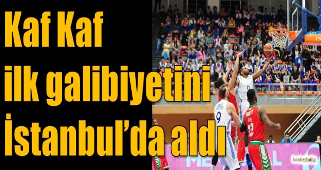 Kaf Kaf ilk galibiyetini İstanbul'da aldı