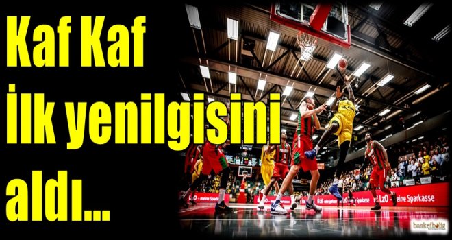 Kaf Kaf ilk yenilgisini aldı