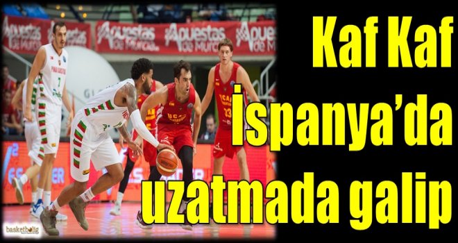 Kaf Kaf, İspanya'da uzatmada galip