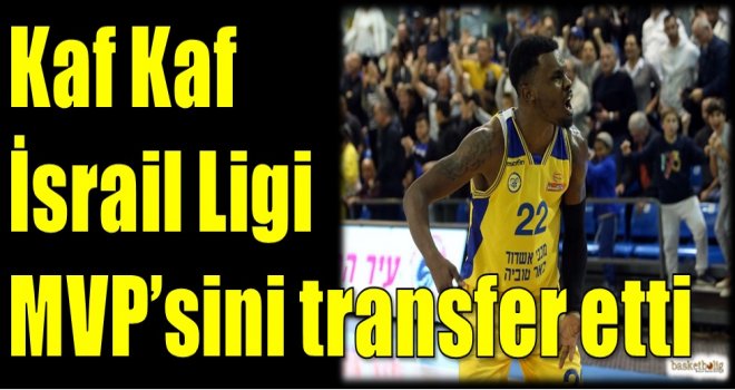 Kaf Kaf İsrail Ligi MVP'sini transfer etti