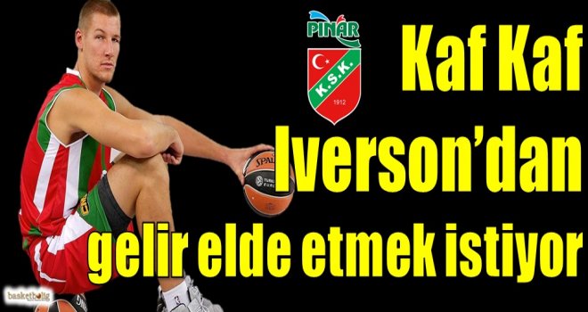 Kaf Kaf, Iverson'dan gelir elde etmek istiyor