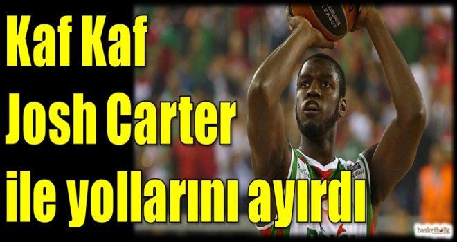 Kaf Kaf, Josh Carter ile yollarını ayırdı