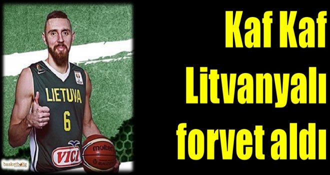 Kaf Kaf Litvanyalı forvet aldı