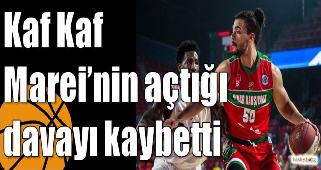 Kaf Kaf Marei?nin açtığı davayı kaybetti