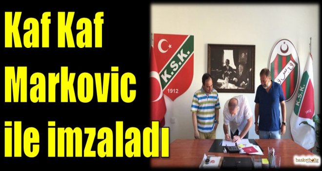 Kaf Kaf, Markovic ile imzaladı
