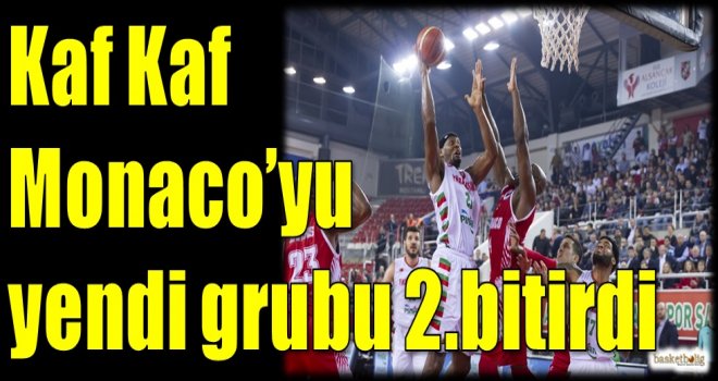 Kaf Kaf, Monaco'yu yendi grubu 2.bitirdi