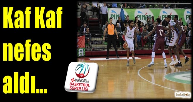 Kaf Kaf nefes aldı...