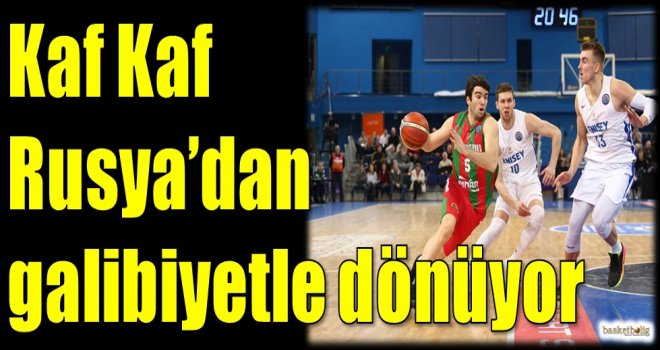 Kaf Kaf, Rusya'dan galibiyetle dönüyor