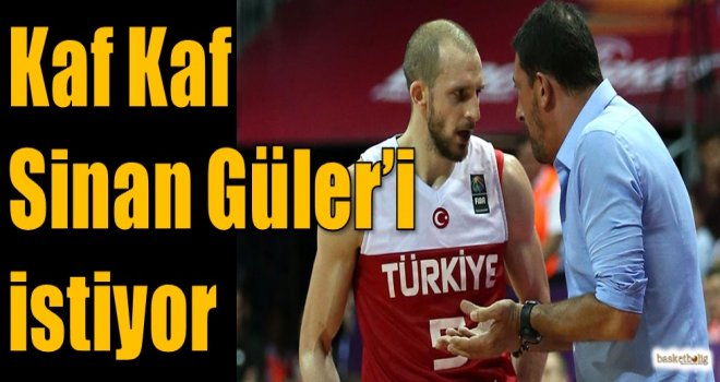 Kaf Kaf Sinan Güler'i istiyor