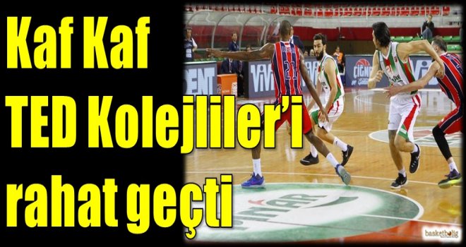 Kaf Kaf, TED Kolejliler'i rahat geçti