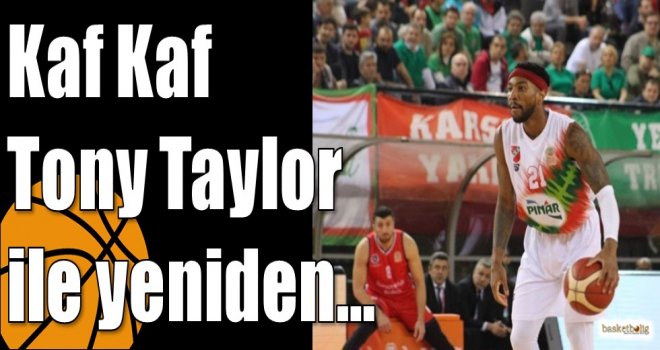 Kaf Kaf Tony Taylor ile yeniden?