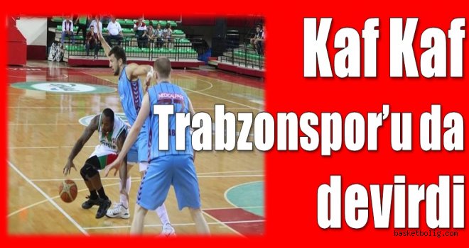 Kaf Kaf, Trabzonspor'u da devirdi