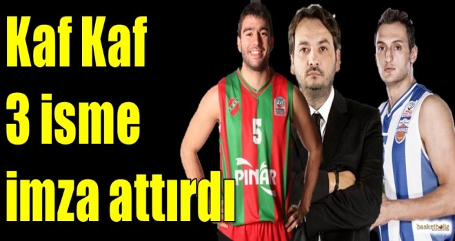 Kaf Kaf üç isme imza attırdı...