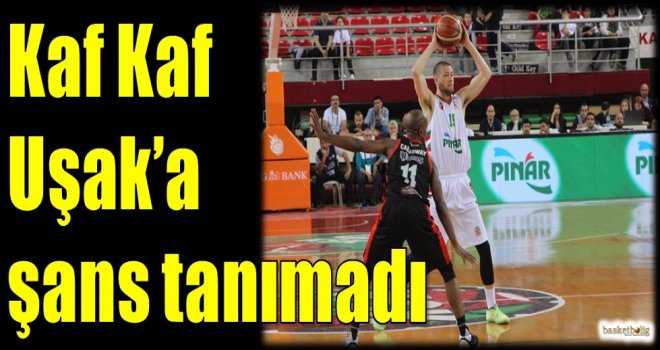 Kaf Kaf Uşak'a şans tanımadı...