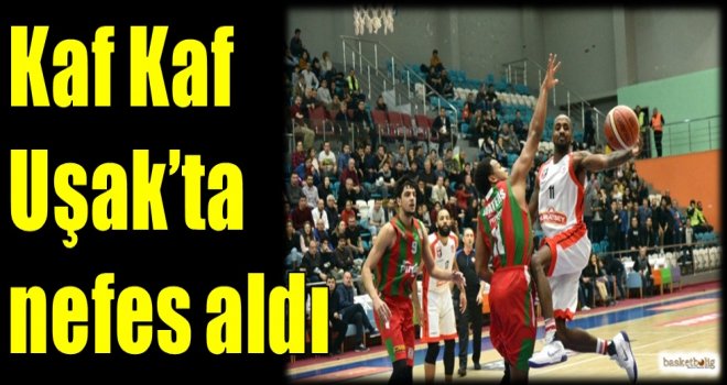 Kaf Kaf, Uşak'ta nefes aldı...