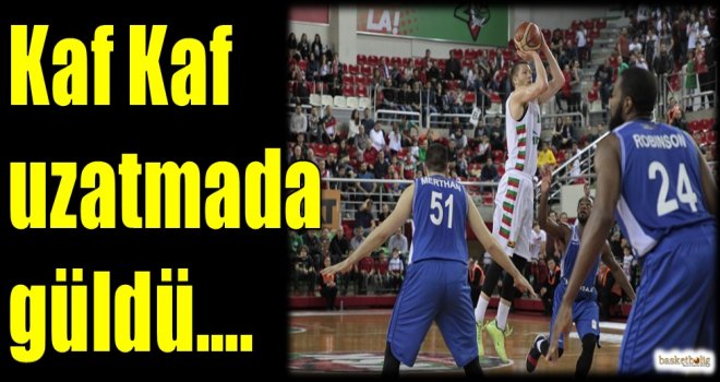 Kaf Kaf uzatmada güldü...