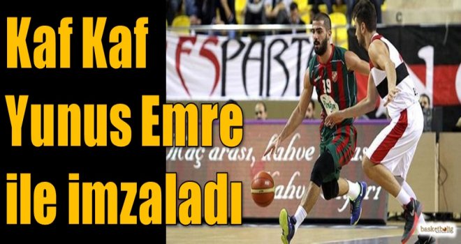 Kaf Kaf Yunus Emre ile imzaladı