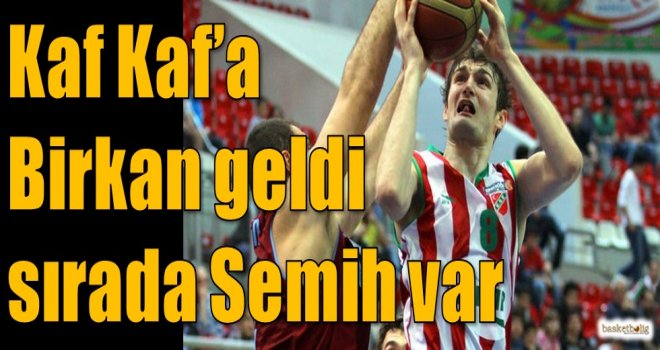 Kaf Kaf'a Birkan geldi sırada Semih var...