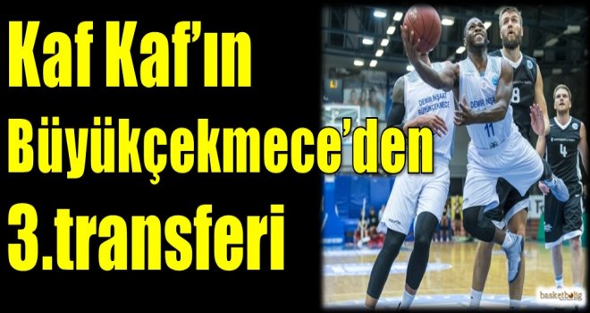 Kaf Kaf'ın Büyükçekmece'den 3.transferi