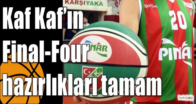 Kaf Kaf?ın Final-Four hazırlıkları tamam