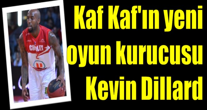 Kaf Kaf'ın yeni oyun kurucusu Kevin Dillard