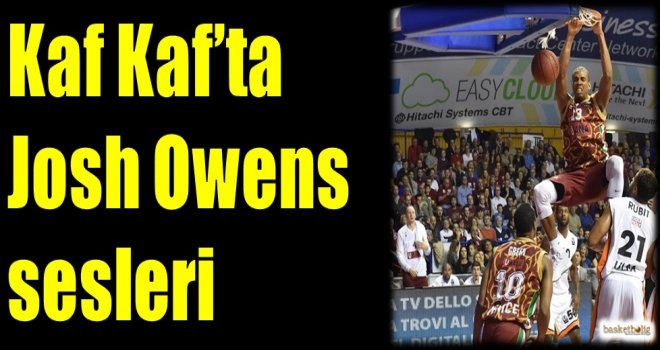 Kaf Kaf'ta Josh Owens sesleri