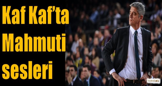 Kaf Kaf'ta Mahmuti sesleri...