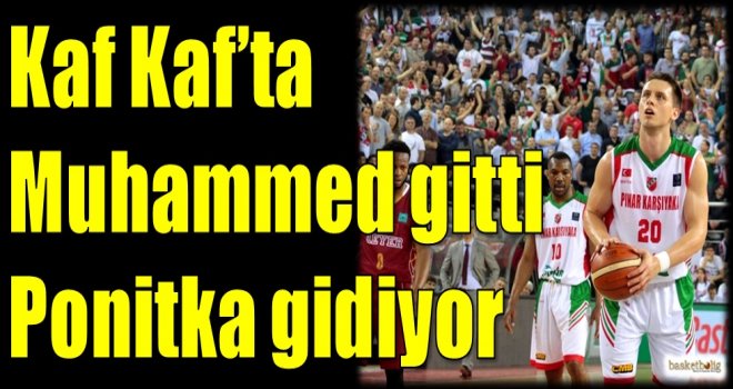Kaf Kaf'ta Muhammed gitti Ponitka gidiyor...