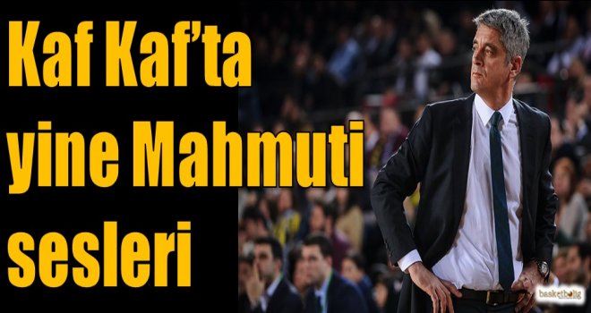 Kaf Kaf'ta yine Mahmuti sesleri