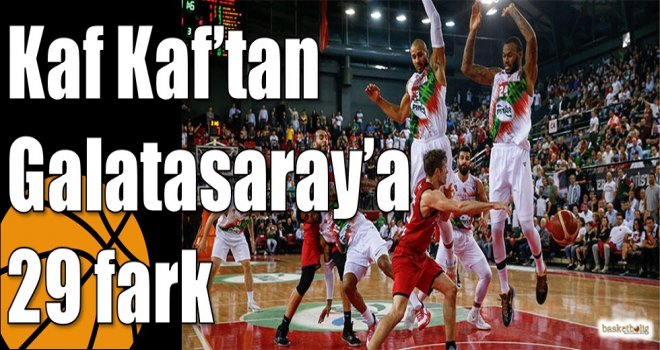 Kaf Kaf?tan Galatasaray?a 29 fark