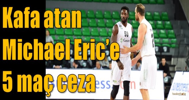 Kafa atan Michael Eric'e 5 maç ceza
