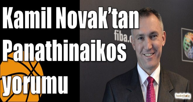 Kamil Novak?tan Panathinaikos yorumu