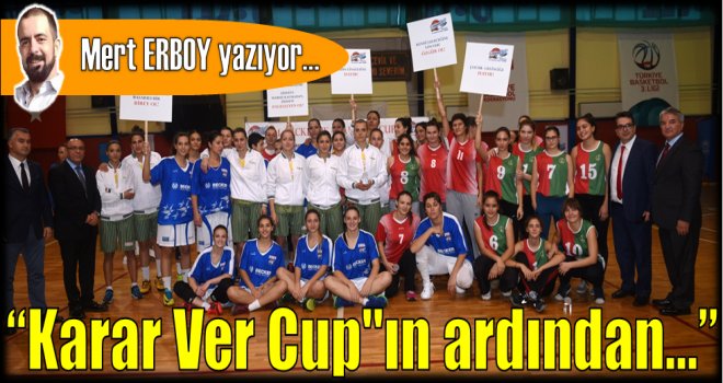 ''Karar Ver Cup''ın ardından...