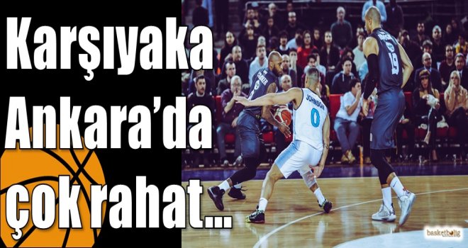 Karşıyaka Ankara?da çok rahat?