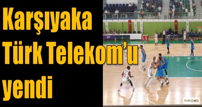 Karşıyaka, Türk Telekom'u yendi
