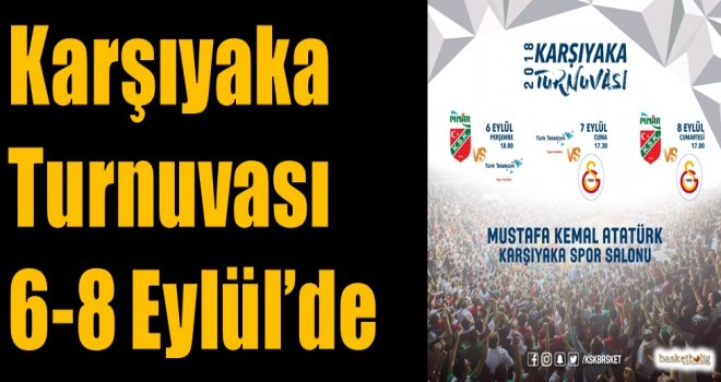 Karşıyaka Turnuvası 6-8 Eylül'de