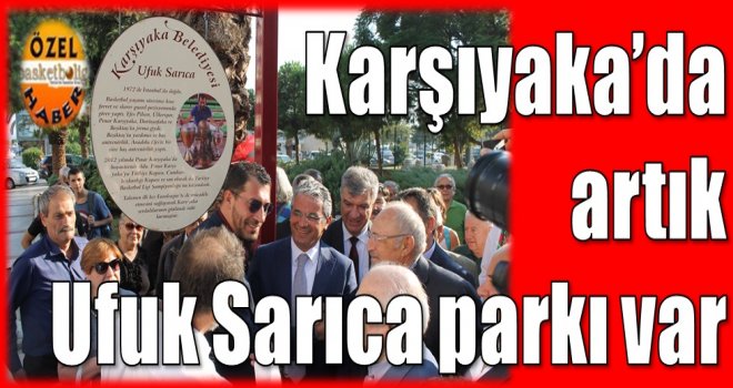 Karşıyaka'da artık Ufuk Sarıca parkı var...