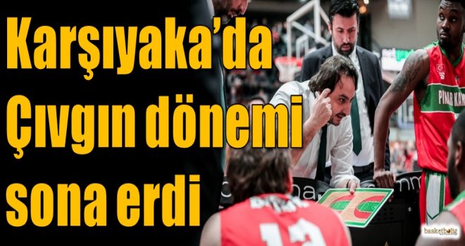Karşıyaka'da Çıvgın dönemi sona erdi