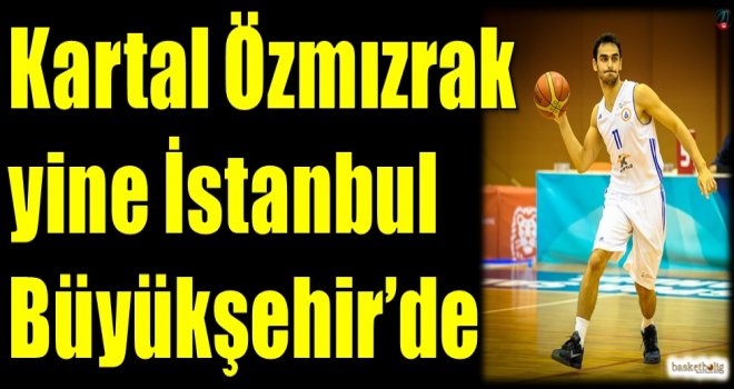 Kartal Özmızrak yine İstanbul Büyükşehir'de
