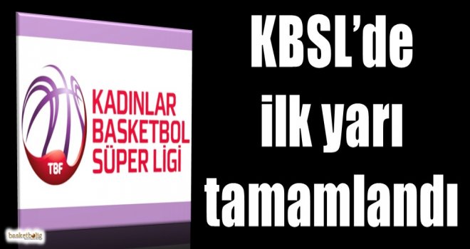 KBSL'de ilk yarı tamamlandı