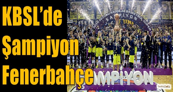KBSL'de şampiyon Fenerbahçe