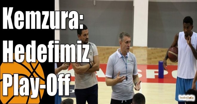 Kemzura: Hedefimiz Play-Off