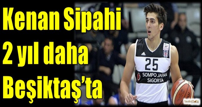 Kenan Sipahi 2 yıl daha Beşiktaş'ta