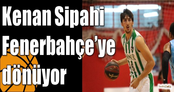 Kenan Sipahi Fenerbahçe?ye dönüyor