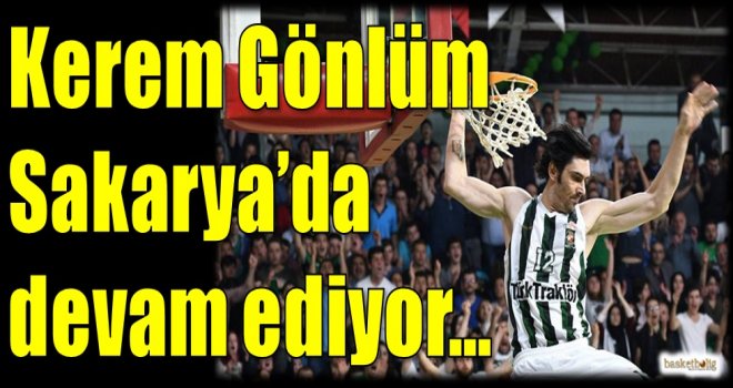 Kerem Gönlüm Sakarya'da devam ediyor...