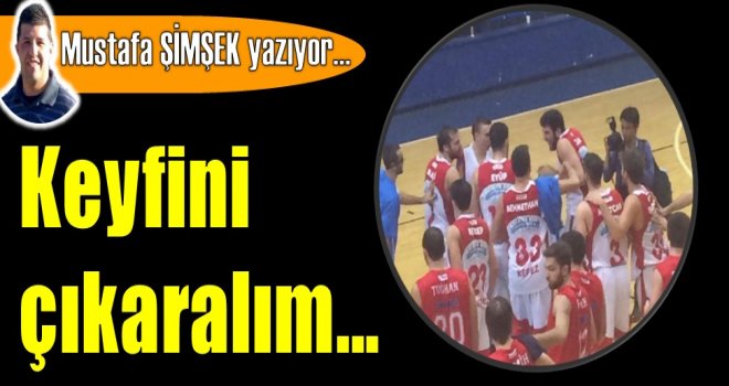 Keyfini çıkaralım